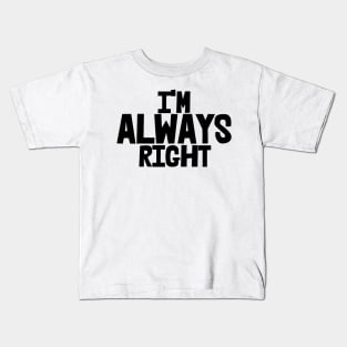 I'm Always Right, Funny Kids T-Shirt